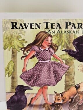 Raven Tea Party An Alaskan Tale Illustrated By Heather Webber 2013 Arctic Circle